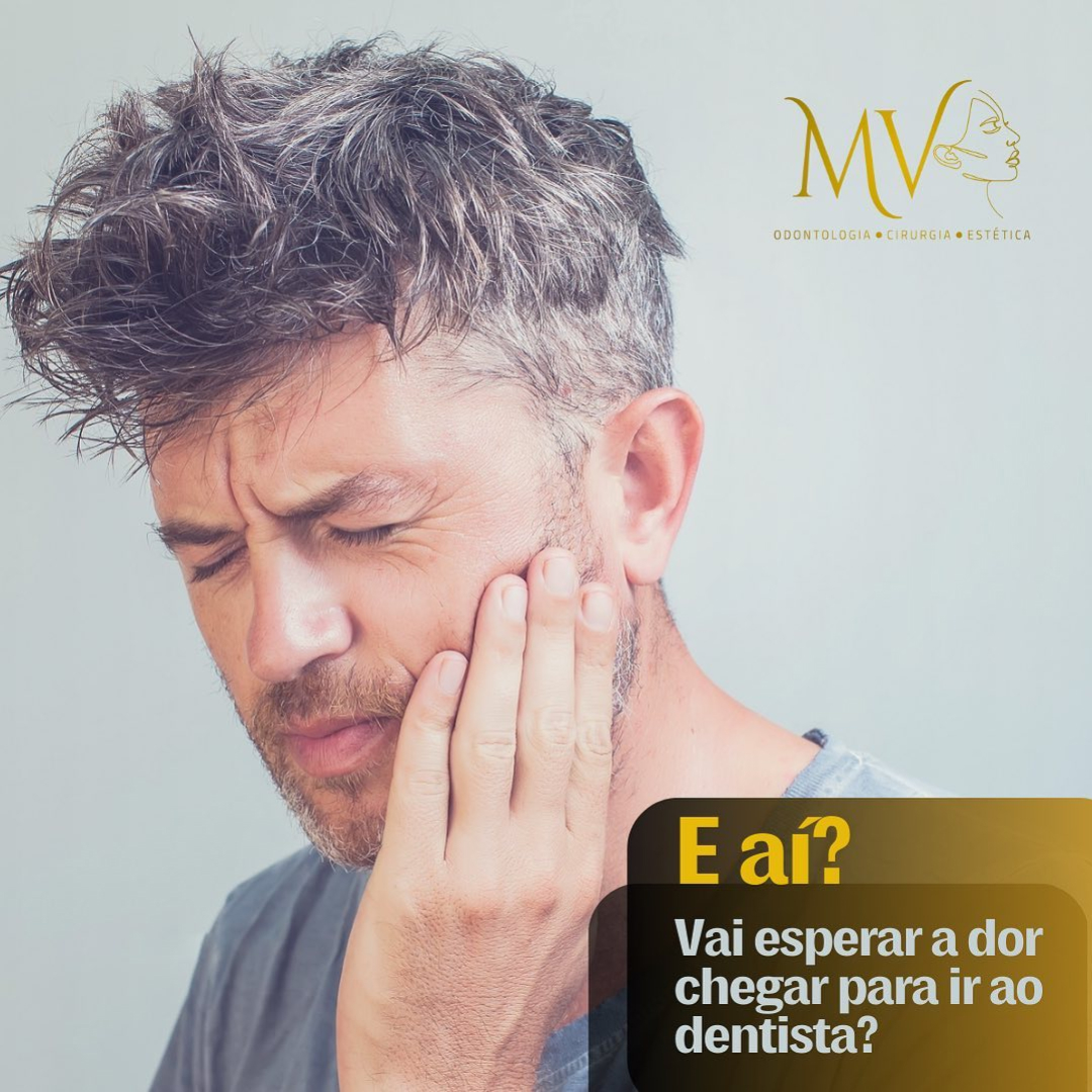 Vai esperar a dor chegar ?-Para ir no dentista